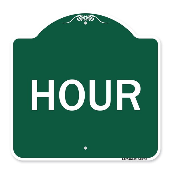 Designer Series Sign-Hour, Green & White Aluminum Architectural Sign, 18" x 18", GW-1818-23898